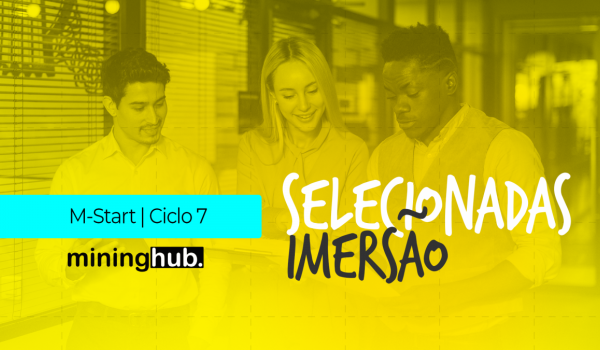 A seleção para o M-Start Ciclo 7 chega na reta final!