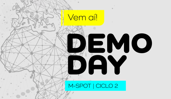 Está chegando o Demoday do M-SPOT Ciclo 2 - Edição Vale!