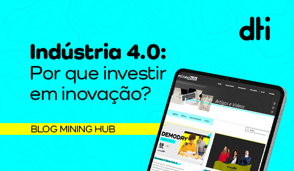 Indústria 4.0: Por que investir em inovação?